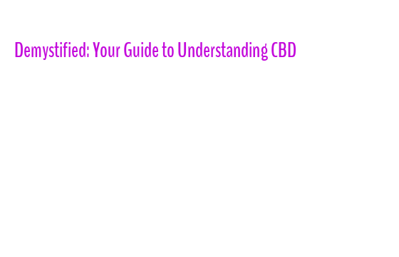 Demystified: Your Guide to Understanding CBD – AXIS MEDICAL SCHOOL