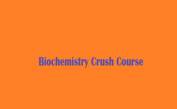 Biochemistry Crash Course