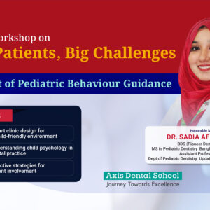 Online Workshop On Tiny Patients, Big Challenges: The Art of Pediatric Behaviour Guidance.