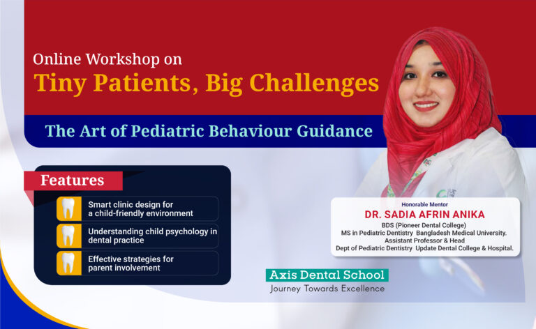 Online Workshop On Tiny Patients, Big Challenges: The Art of Pediatric Behaviour Guidance.